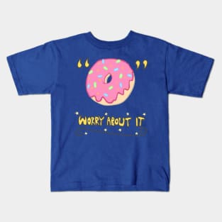 Donut Worry About It Kids T-Shirt